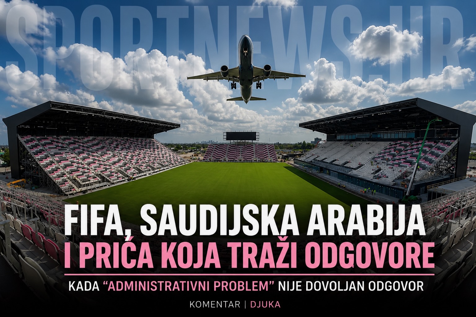 FIFA, Saudijska Arabija i priča koja traži odgovore.  Kada "administrativni problem" nije dovoljan odgovor